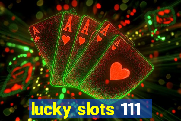 lucky slots 111